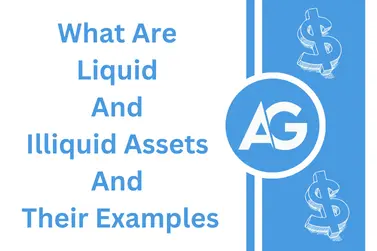 What Are Liquid And Illiquid Assets And Their Examples