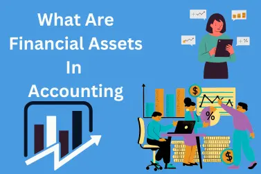 What Are Financial Assets In Accounting With Definition & Examples