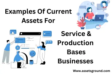 Examples Of Current Assets For Service & Production Base Businesses
