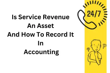 Is Service Revenue An Asset & How To Record It In Accounting