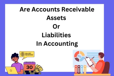 Are Accounts Receivable Assets Or Liabilities In Accounting