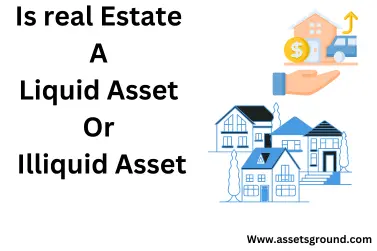 Is real Estate A Liquid Asset Or Illiquid Asset