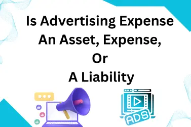 Is Advertising Expense An Asset, Expense, Or A Liability