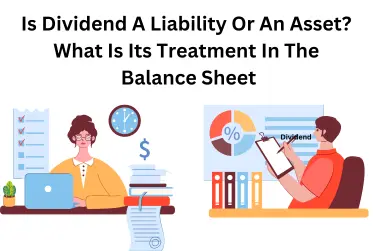 Is Dividend A Liability Or An Asset? What Is Its Treatment In The Balance Sheet