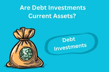 Are Debt Investments Current Assets Or Non-Current Assets?