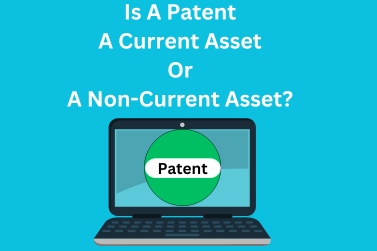 Is A Patent A Current Asset Or A Non-Current Asset?