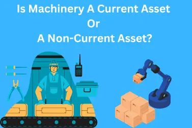 Is Machinery A Current Asset Or A Non-Current Asset?